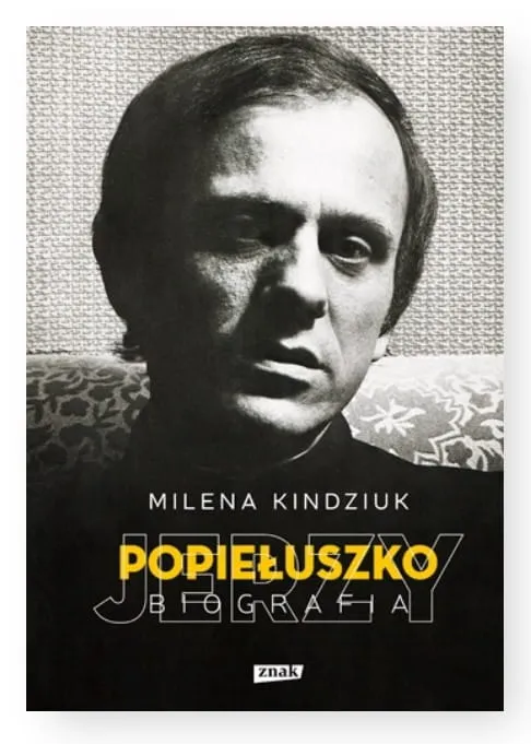 Wydawnictwo ZNAK -  Jerzy Popiełuszko. Biografia - Milena Kindziuk księgarnia chrześcijańska e-religijne.pl
