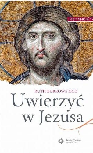 Uwierzyć w Jezusa - Ruth Burrows OCD e-religijne.pl