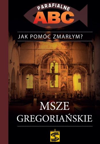 Msze gregoriańskie. PARAFIALNE ABC – ks. Janusz Kościelniak pomoce do kancelarii parafialnej księgarnia chrześcijańska