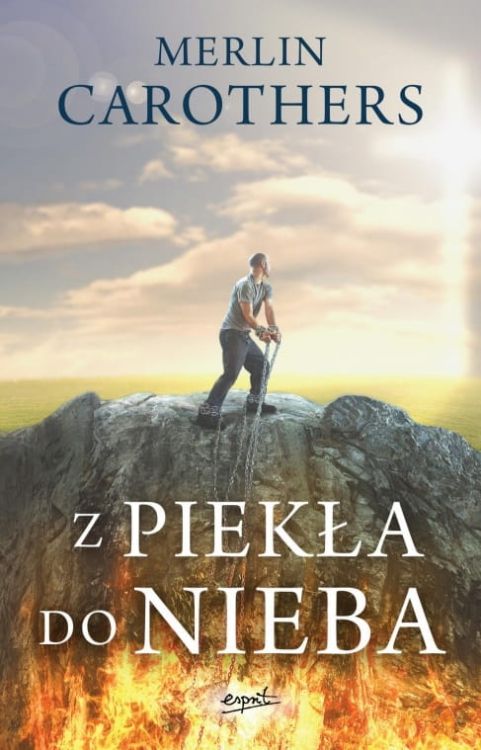 Książka Z piekła do nieba Merlina Carothersa. Kolejna po Mocy uwielbienia pozycja, która zachęca, by uwielbiać Boga za wszystko. Księgarnia religijna Wydawnictwo ESPRIT