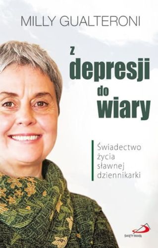 Edycja św. Pawła - księgarnia e-religijne.pl: książka Z depresji do wiary. Świadectwo życia sławnej dziennikarki - Milly Gualteroni