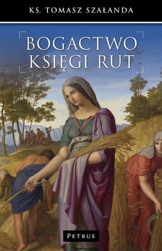 Bogactwo Księgi Rut - ks. Tomasz Szałanda e-religijne.pl