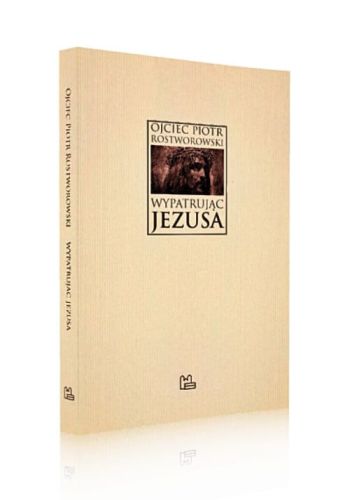 Wypatrując Jezusa - Piotr Rostworowski OSB księgarnia chrześcijańska sklep e-religijne.pl