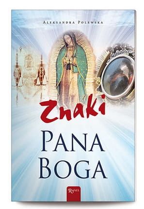 Znaki Pana Boga- Aleksandra Polewska e-religijne.pl