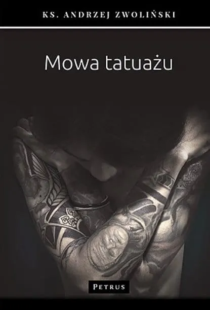 Księgarnia chrześcijańska - wydawnictwo Petrus - Mowa tatuażu Mowa tatuażu - ks. Andrzej Zwoliński