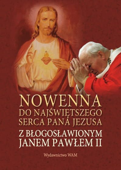 NOWENNA DO NAJŚWIĘTSZEGO SERCA PANA JEZUSA Z BŁOGOSŁAWIONYM JANEM PAWŁEM II e-religijne.pl