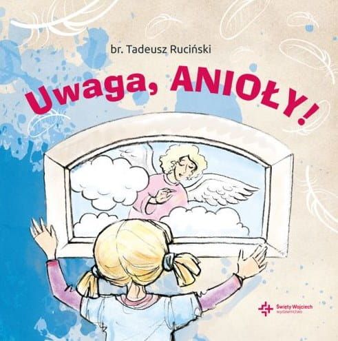 Uwaga, anioły! - br. Tadeusz Ruciński e-religijne.pl