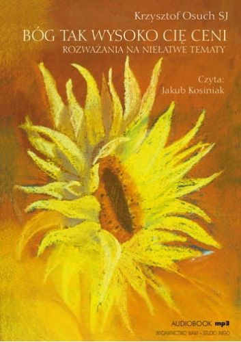 BÓG TAK WYSOKO CIĘ CENI Rozważania na niełatwe tematy (MP3 płyta CD) - Krzysztof Osuch SJ