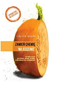 Zamień chemię na jedzenie - Julita Bator e-religijne.pl