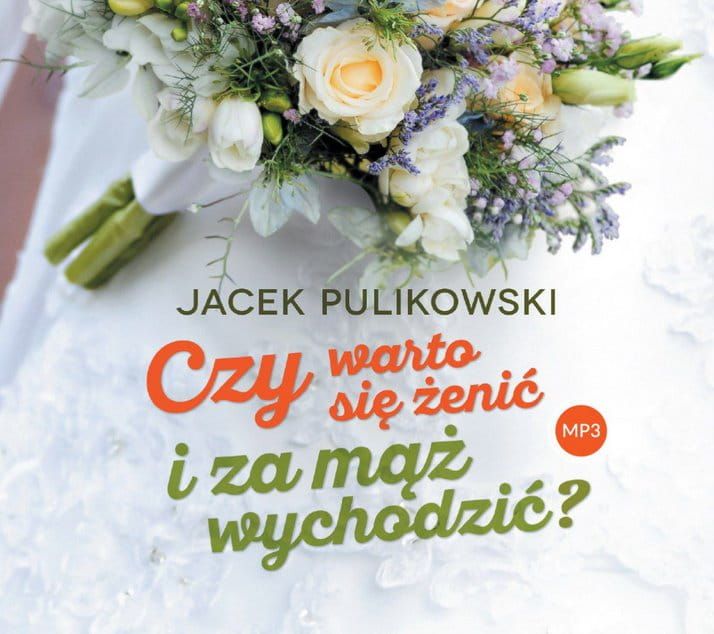 Księgarnia chrześcijańska: Czy warto się żenić i za mąż wychodzić? - Jacek Pulikowski (płyta CD MP3) wydawnictwo Jerozolima