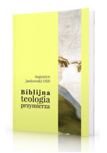 Biblijna teologia przymierza - o. Augustyn Jankowski OSB wydawnictwo Benedyktynów w Tyńcu księgarnia chrześcijańska