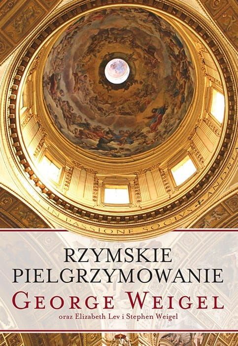 Rzymskie pielgrzymowanie - George Weigel
