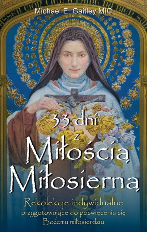 33 dni z Miłością Miłosierną - Michael E. Gaitley MIC księgarnia PROMIC księgarnia chrześcijańska