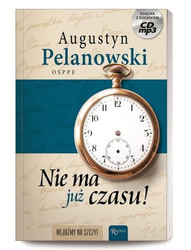 DOM WYDAWNICZY RAFAEL: Najnowsza książka o. Augustyna Pelanowskiego "Nie ma już czasu! Wejdźmy na szczyt!" Sklep księgarnia wysyłkowa e-religijne.pl - WSZYSTKIE KSIĄŻKI O. PELANOWSKIEGO W JEDNYM MIEJSCU