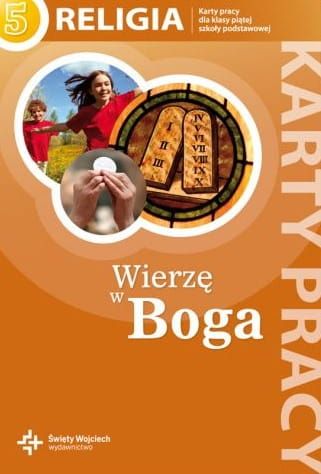 Wierzę w Boga - karty pracy dla klasy piątej szkoły podstawowej - red. ks. prof. J. Szpet, D. Jackowiak e-religijne.pl