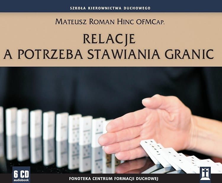 Konferencje Relacje a potrzeba stawiania granic Mateusz Roman Hinc OFMCap. (6 płyt CD) wydawnictwo katolik.pl, nagrania konferencji sklep księgarnia e-religijne.pl