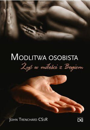 Modlitwa osobista. Żyć w miłości z Bogiem - John Trenchard CSsR e-religijne.pl