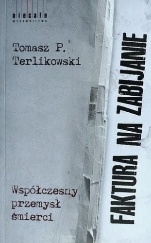 Faktura na zabijanie. Współczesny przemysł śmierci - Tomasz Terlikowski e-religijne.pl