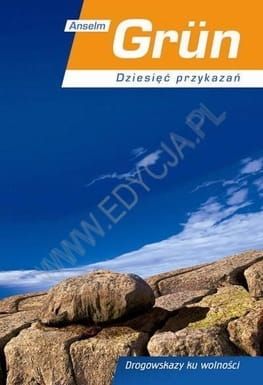 Dziesięć przykazań. Drogowskazy ku wolności - Anselm Grün e-religijne.pl
