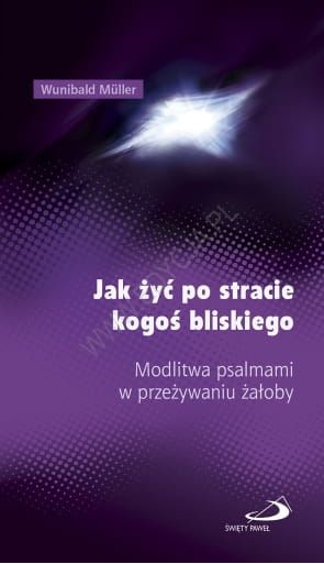 Jak żyć po stracie kogoś bliskiego. Modlitwa psalmami w przeżywaniu żałoby e-religijne.pl