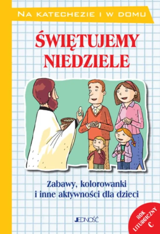 Wydawnictwo Jedność - księgarnia Świętujemy niedziele Zabawy, kolorowanki i inne aktywności dla dzieci. Rok liturgiczny C - Silvia Vecchini