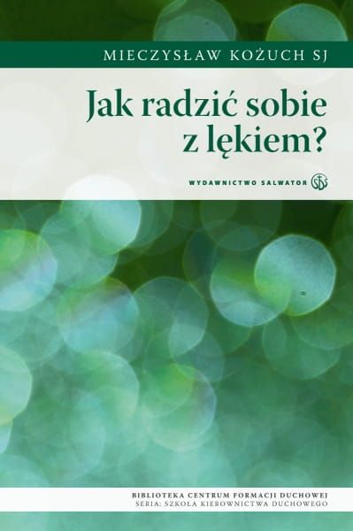 Jak radzić sobie z lękiem? - Mieczysław Kożuch SJ e-religijne.pl