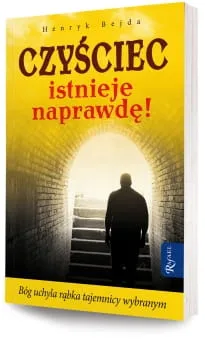 Czyściec istnieje naprawdę - Henryk Bejda e-religijne.pl