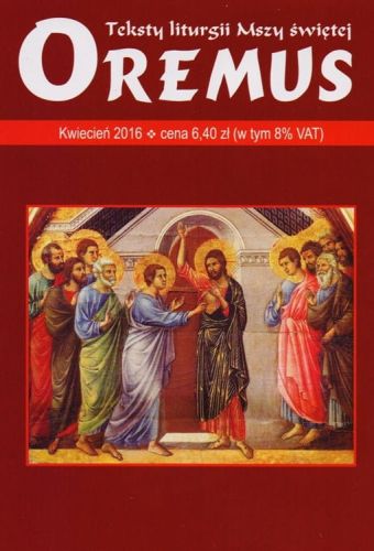 Oremus na KWIECIEŃ 2016 (okres Wielkanocny) - teksty liturgii Mszy Świętej czasopisma religijne chrześcijańska księgarnia e-religijne.pl