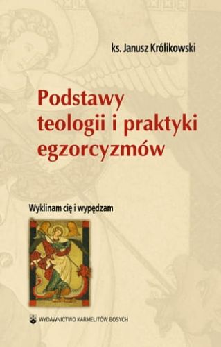 Podstawy teologii i praktyki egzorcyzmów - ks. Janusz Królikowski e-religijne.pl
