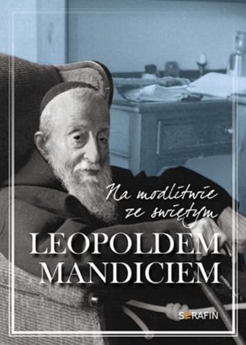 Na modlitwie ze św. Leopoldem Mandiciem - modlitewnik księgarnia chrześcijańska. wydawnictwo SERAFIN