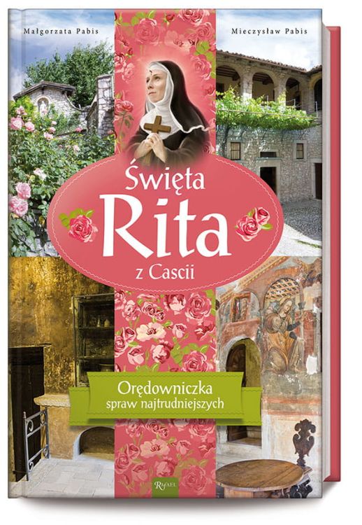 Wydawnictwo RAFAEL: Książka Święta Rita z Cascii. Orędowniczka spraw najtrudniejszych - Małgorzata Pabis, Mieczysław Pabis  wydanie albumowe RELIGIJNA KSIĘGARNIA INTERNETOWA e-religijne.pl