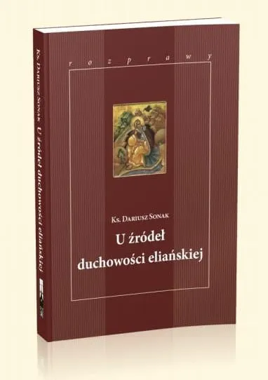 U źródeł duchowości eliańskiej - ks. Dariusz Sonak e-religijne.pl