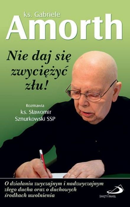 Książka Nie daj się zwyciężyć złu! - ks. Gabriele Amorth  Edycja św. Pawła. Książki Ojca Amortha księgarnia chrześcijańska e-religijne.pl