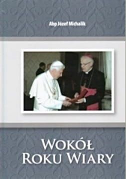 Wokół Roku Wiary - abp Józef Michalik e-religijne.pl