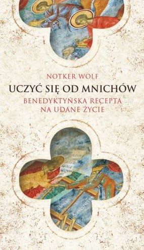Uczyć się od mnichów. Benedyktyńska recepta na udane życie - Notker Wolf  e-religijne.pl