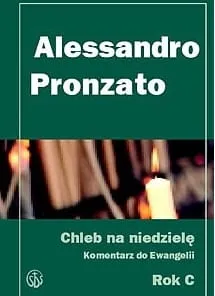 Chleb na niedzielę Komentarz do Ewangelii na rok C - Alessandro Pronzato e-religijne.pl