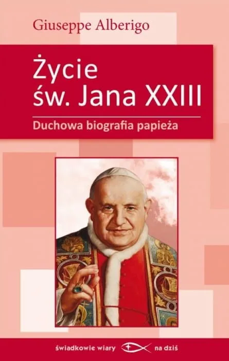 Życie Św. Jana XXIII. Duchowa biografia Papieża - GIUSEPPE ALBERIGO  e-religijne.pl