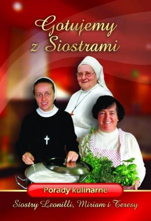 Gotujemy z siostrami - Siostra Leonilla, Miriam i Teresa e-religijne.pl