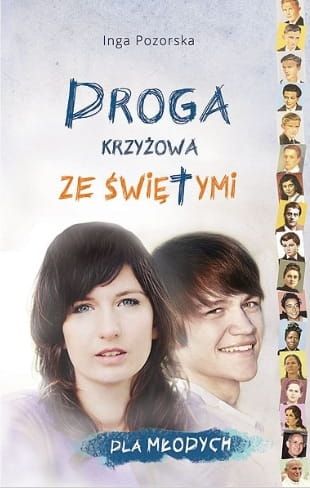 Droga krzyżowa ze świętymi dla młodych - Inga Pozorska e-religijne.pl
