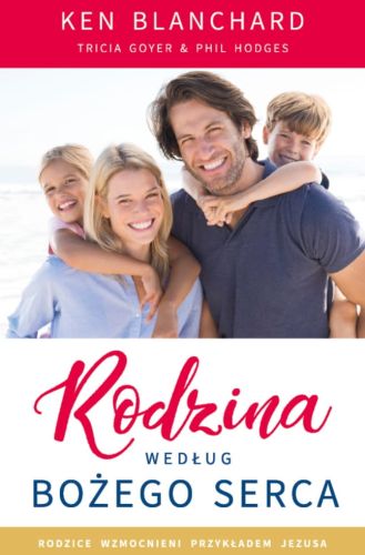 Wydawnictwo KOINONIA: książka Rodzina według Bożego Serca - Ken Blanchard