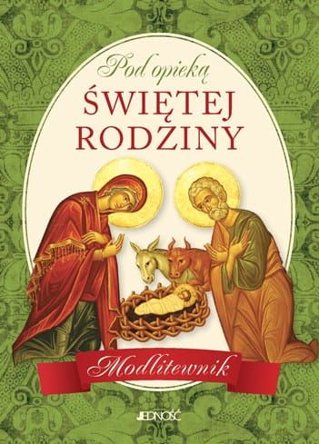 Pod opieką Świętej Rodziny - Modlitewnik