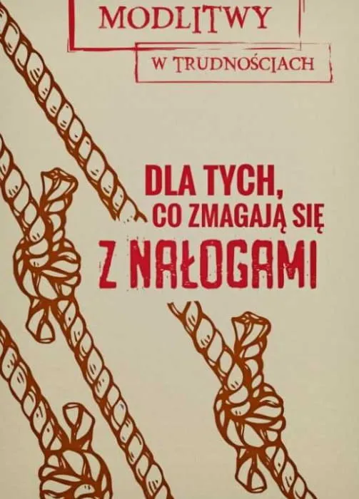 Księgarnia chrześcijańska - modlitewniki dla dorosłych: Modlitwy w trudnościach. Dla tych, co zmagają się z nałogami