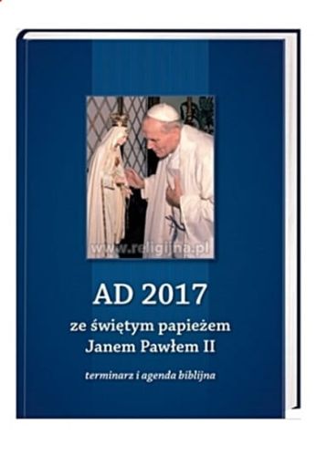 KSIĘGARNIA RELIGIJNA: Terminarz i agenda biblijna ze św. Janem Pawłem II na 2017 - największy wybór kalendarzy i terminarzy religijnych