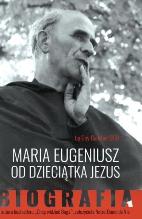 Wydawnictwo Karmelitów Bosych - MARIA EUGENIUSZ OD DZIECIĄTKA JEZUS. Biografia - bp Guy Gaucher OCD