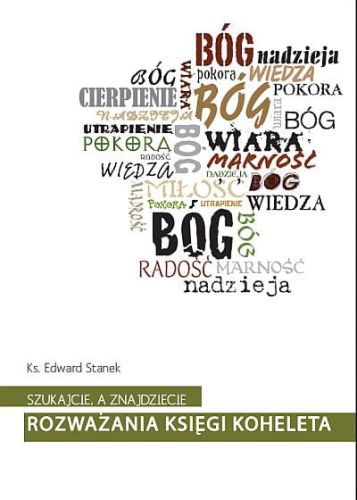  Szukajcie, a znajdziecie. Rozważania Księgi Koheleta - ks. Edward Staniek e-religijne.pl