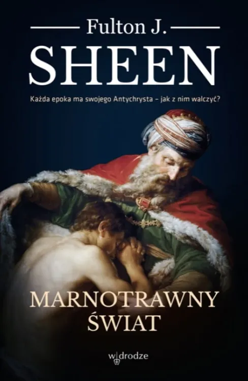 Marnotrawny świat - Abp Fulton Sheen Wydawnictwo W drodze księgarnia chrześcijańska e-religijne.pl