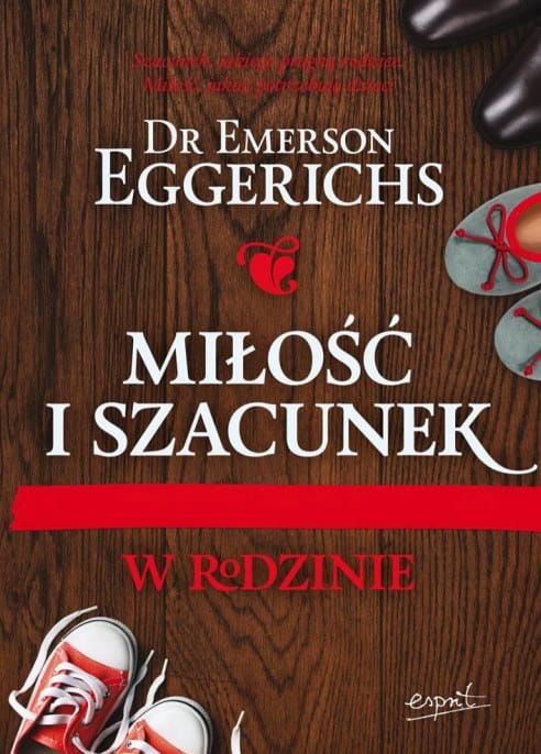 Miłość i szacunek w rodzinie - Dr Emerson Eggerichs e-religijne.pl