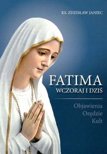 Książka Fatima wczoraj i dziś. Objawienia, Orędzie, Kult - ks. Zdzisław Janiec Wydawnictwo Diecezjalne Sandomierz 