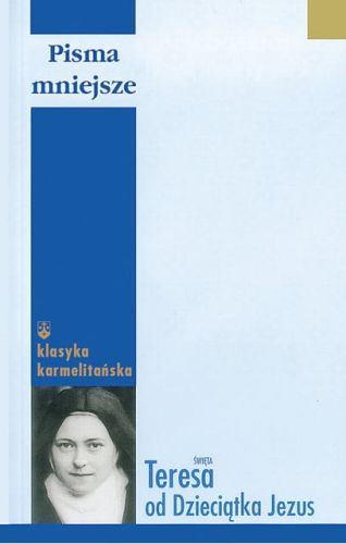 Pisma mniejsze - św. Teresa od Dzieciątka Jezus e-religijne.pl