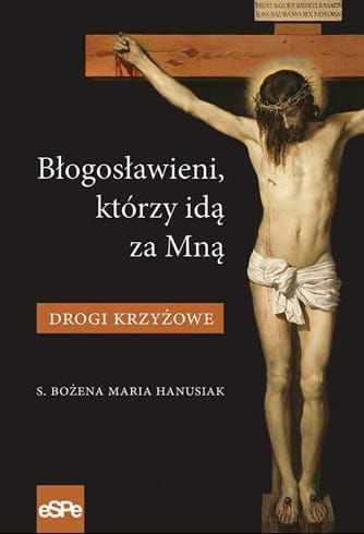 Książka Błogosławieni którzy idą za mną - s. Bożena Maria Hanusiak księgarnia chrześcijańska wydawnictwo espe
